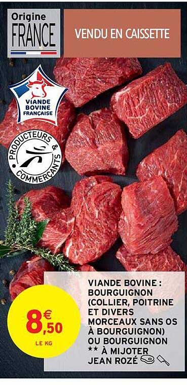 viande bovine : bourguignon (collier, poitrine et divers morceaux sans os à bourguignon) ou bourguignon ** à mijoter jean rozé