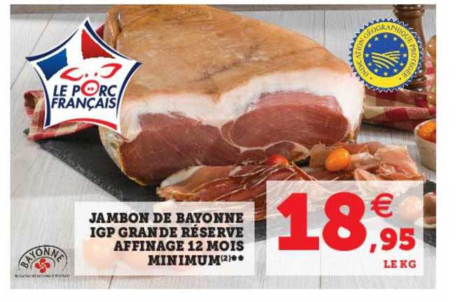 jambon de bayonne igp grande réserve affinage 12 mois minimum
