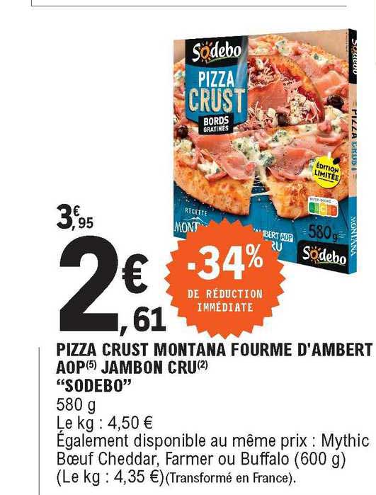 pizza crust montana fourme d'ambert aop jambon cru "sodebo" -34% de réduction immédiate