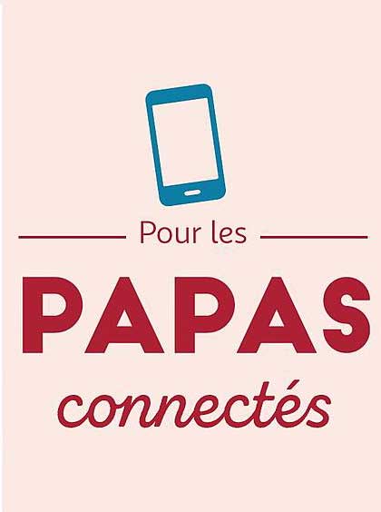 pour les papas connectés