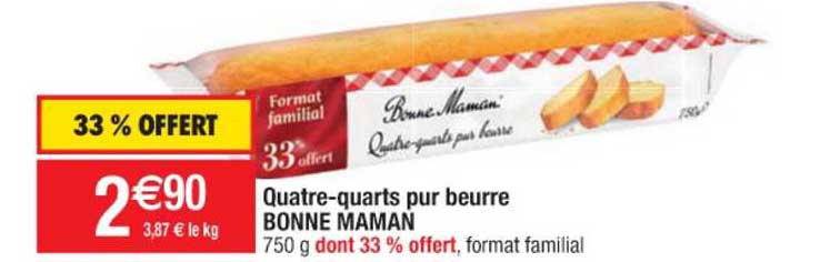 quatre-quarts pur beurre bonne maman 33 % offert