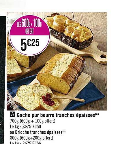 gâche pur beurre tranches épaisses ou brioche tranches épaisses
