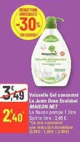vaisselle gel concentré la juste dose ecolabel maison net