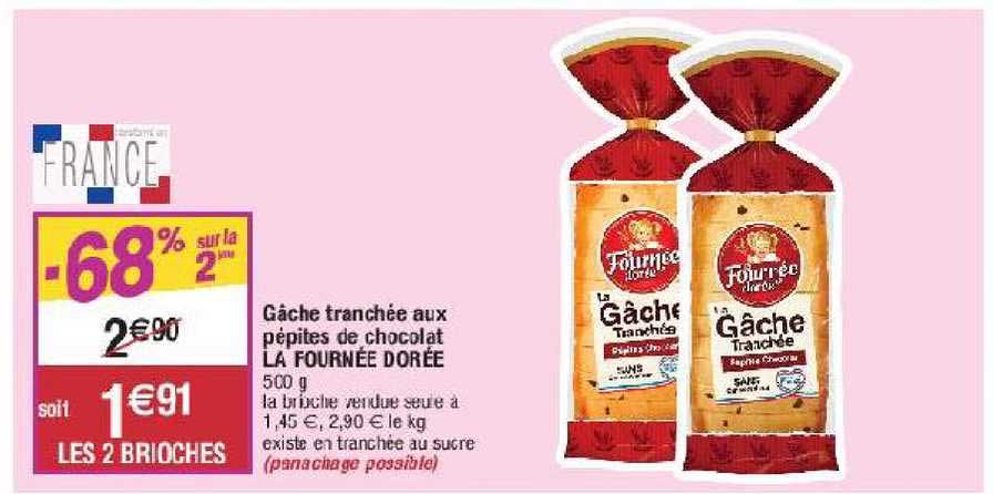 gâche tranchée aux pépites de chocolat la fournée dorée -68% sur la 2ème
