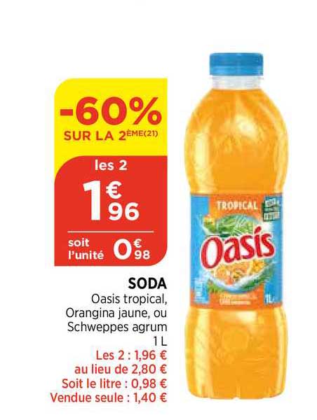 soda oasis tropical, orangina jaune, ou schweppes agrum