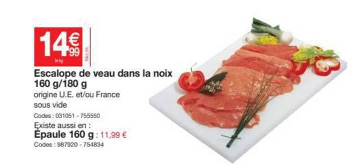 escalope de veau dans la noix 160 g - 180 g, épaule 160 g