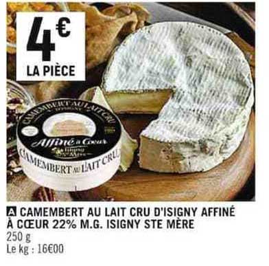 camembert au lait cru d'isigny affiné à cœur 22% m.g. isigny ste mère