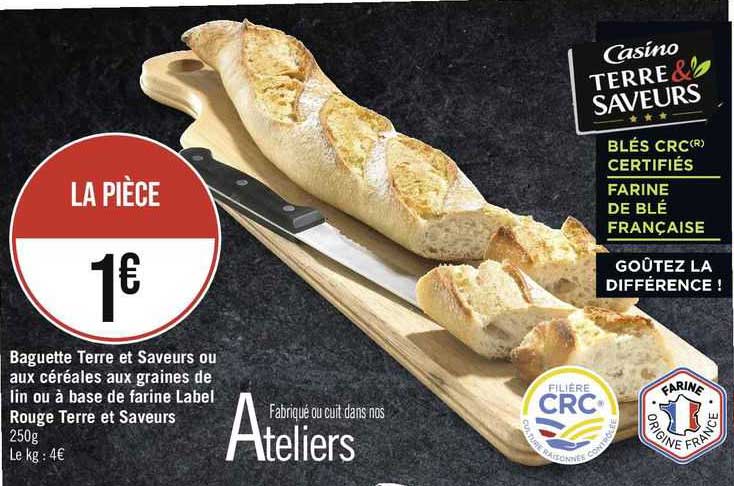 Baguette Terre Et Saveurs Ou Aux Céréales Aux Graines De Lin Ou à Base De Farine Label Rouge Terre Et Saveurs