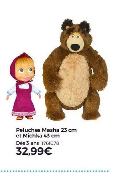 peluches masha 23 cm et michka 43 cm