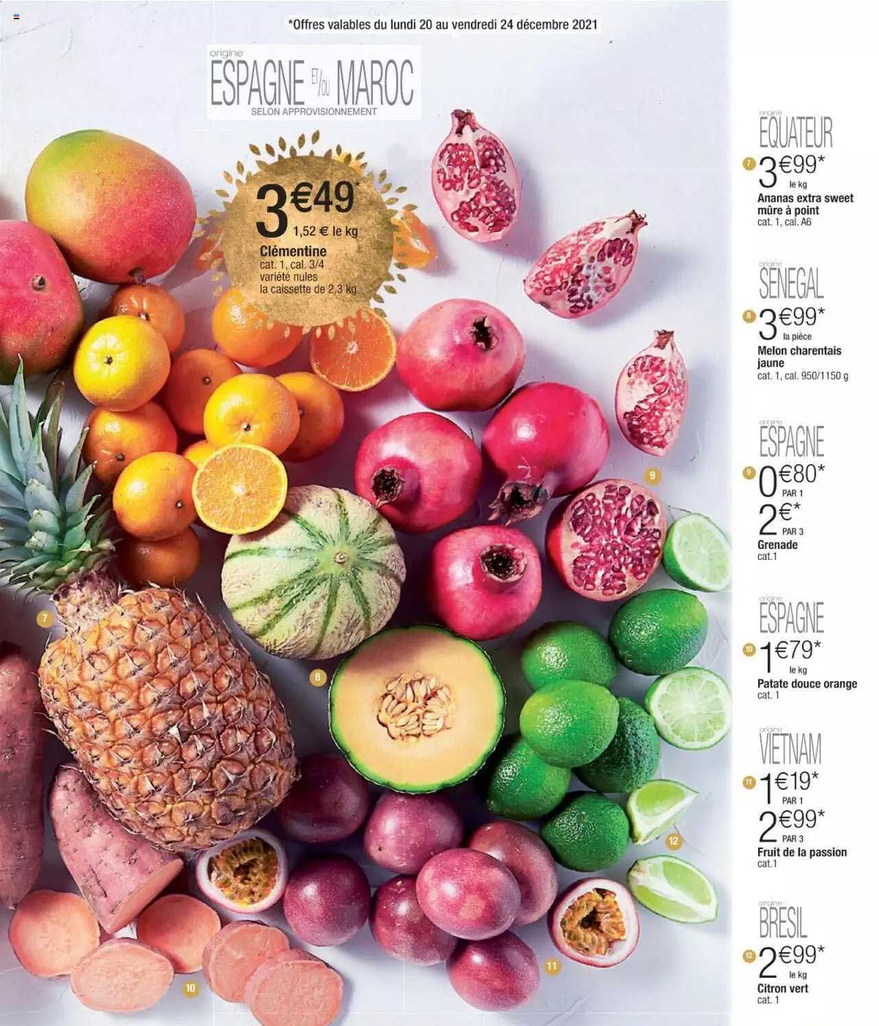 Clémentine, Ananas Extra Sweet Mûre à Point, Melon Charentais Jaune, Grenade, Patate Douce Orange, Fruit De La Passion, Citron Vert