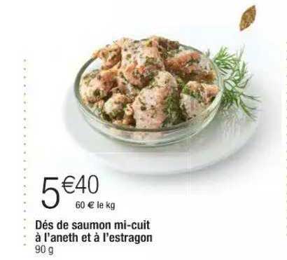 dés de saumon mi-cuit à l'aneth et à l'estragon