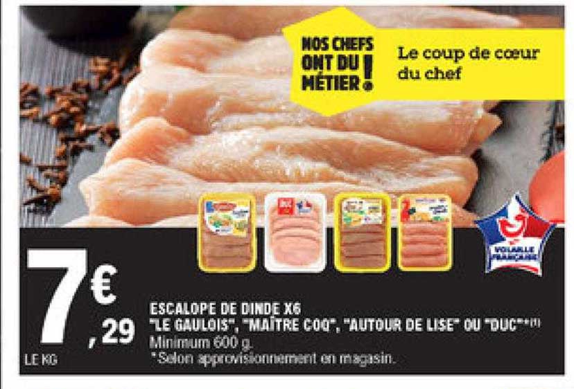 escalope de dinde x6 "le gaulois", "maître coq", "autour de lise" ou "duc"