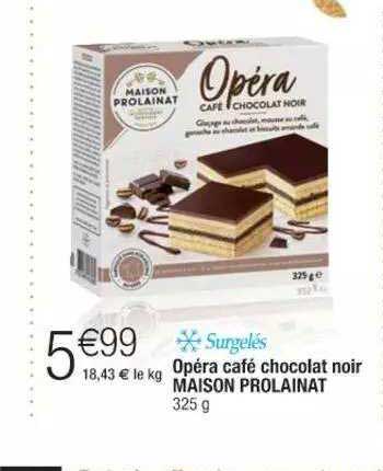 opéra café chocolat noir maison prolainat