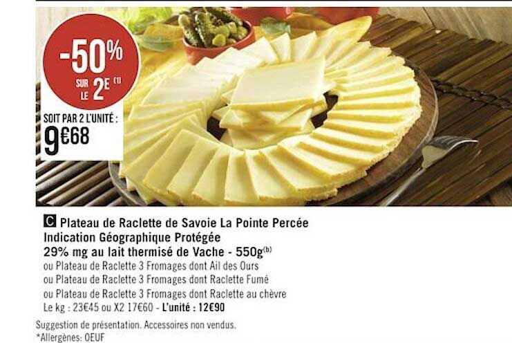 plateau de raclette de savoie la pointe percée indication géographique protégée 29% mg au lait thermisé de vache - 550g