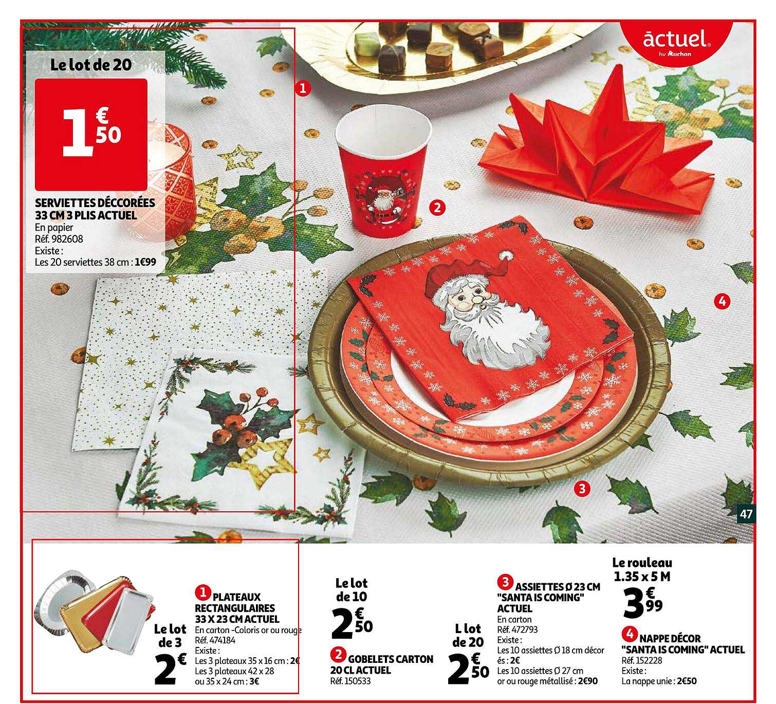 serviettes décorées 33 cm 3 plis actuel, plateau rectangulaires 33 x 23 cm actuel, gobelets carton 20 cl actuel, assiettes ø23 cm "santa coming" actuel, nappe décor "santa is coming" actuel