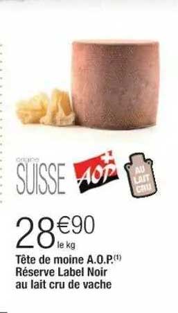 tête de moine a.o.p. réserve label noir au lait cru de vache