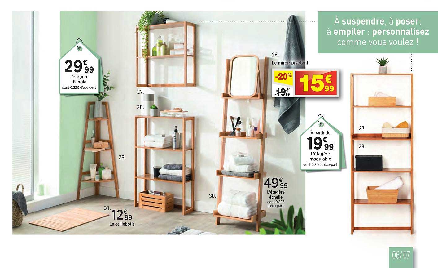 l'étagère d'angle, l'étagère modulable, le miroir pivotant, l'étagère échelle