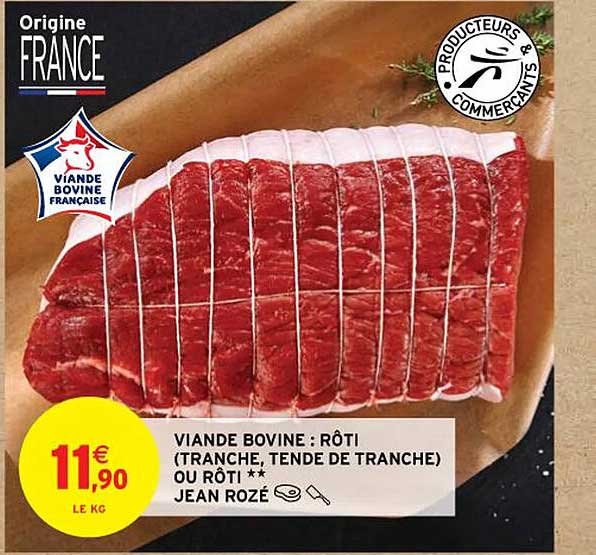 viande bovine : rôti (tranche, tende de tranche) ou rôti** jean rozé