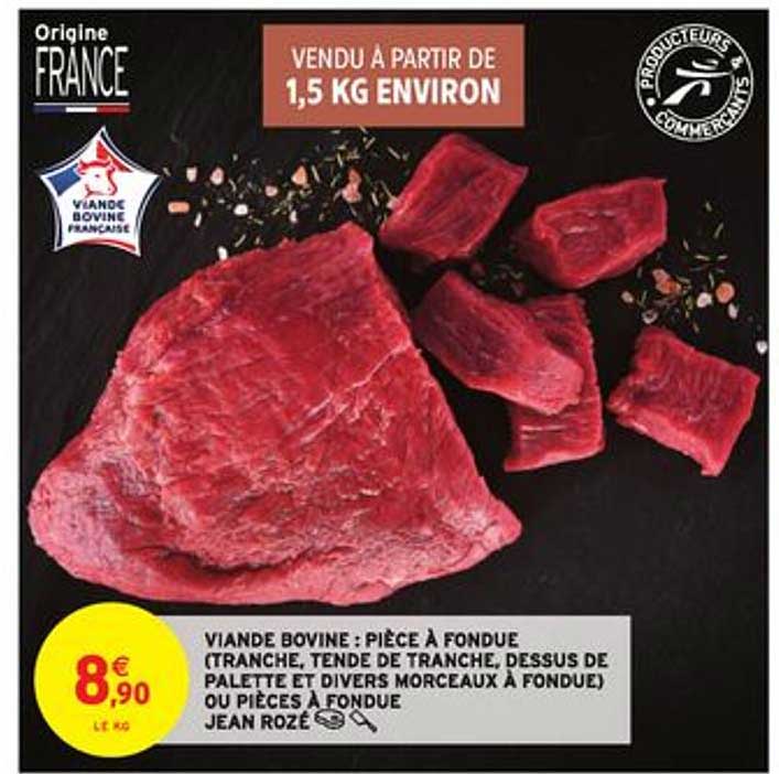 Viande Bovine : Pièce à Fondue (tranche, Tende De Tranche, Dessus De Pelette Et Divers Morceaux à Fondue) Jean Rozé