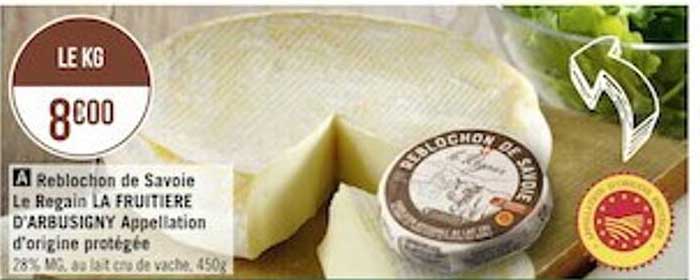 reblochon de savoie le regain la fruitière d'arbusigny appellation d'origine protégée