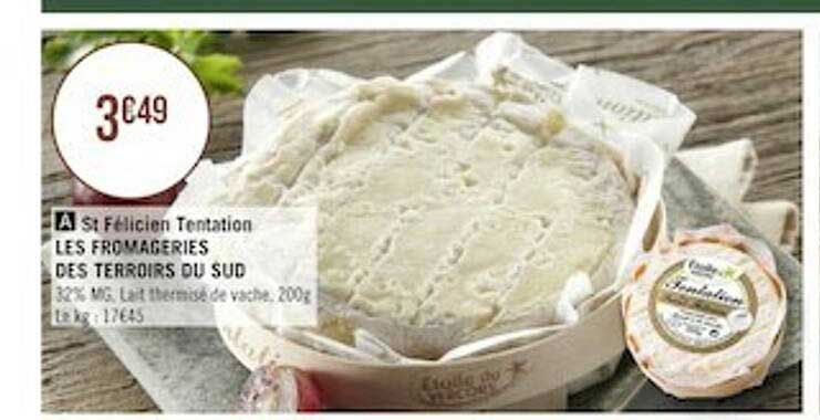 St Félicien Tentation Les Fromageries Des Terroirs Du Sud