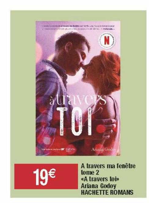 à Travers Ma Fenêtre Tome 2 «à Travers Toi» Ariana Godoy Hachette Romans