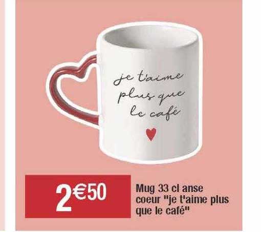 mug 33 cl anse cœur "je t'aime plus que le café"
