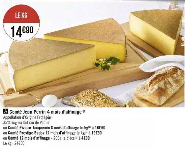 comté jean perrin 4 mois d'affinage ou comté rivoire-jacquemin 8 mois d'affinage ou compté prestige badoz 12 mois d'affinage, ou comté 12 mois d'affinage
