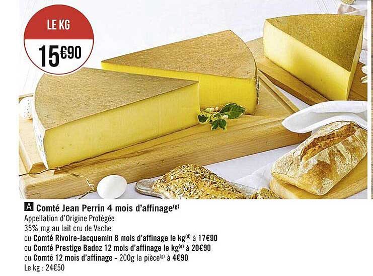 comté jean perrin 4 mois d'affinage ou comté rivoire-jacquemin 8 mois d'affinage ou comté prestige badoz 12 mois d'affinage, ou comté 12 mois d'affinage