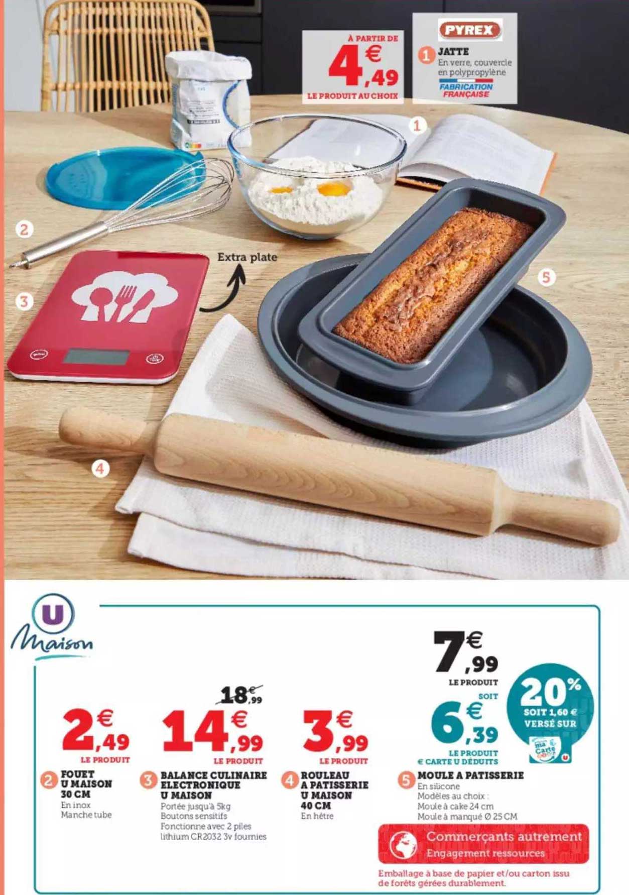 fouet u maison 30 cm, balance culinaire électronique u maison, rouleau à pâtisserie u maison 40 cm, moule à pâtisserie, jatte pyrex