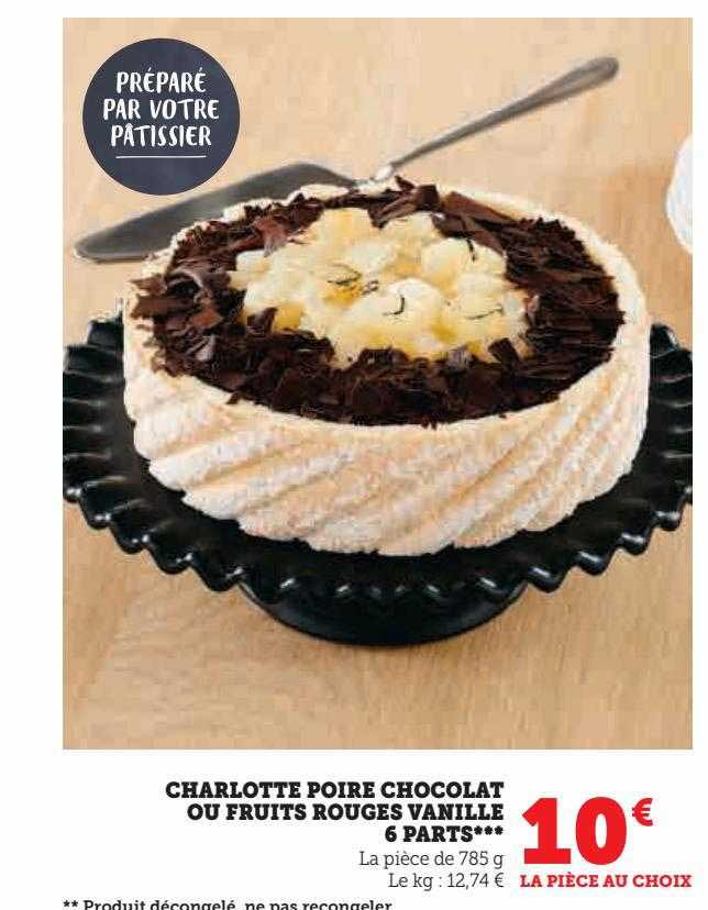 charlotte poire chocolat ou fruits rouges vanille 6 parts