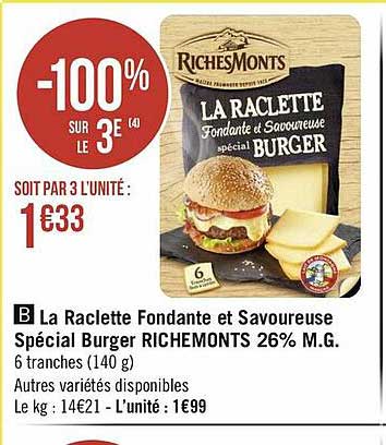 la raclette fondante et savoureuse spécial burger richemonts 26% m.g.