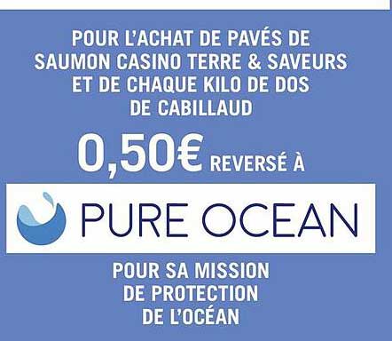 pavés de saumon casino terre & saveurs et de chaque kilo de dos de cabillaud