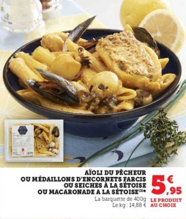 aïoli du pêcheur ou médaillons d'encornets farcis ou seiches à la sétoise ou macaronade à la sétoise