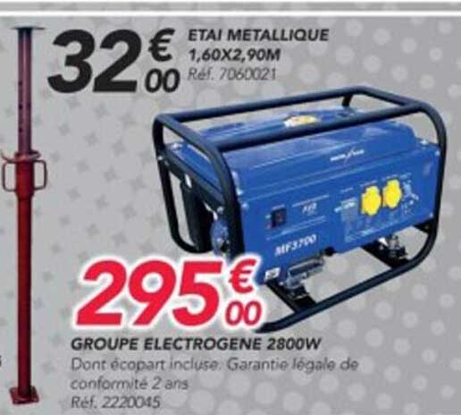 étai métallique 1,60 x 2,90 m, groupe électrogène 2800w