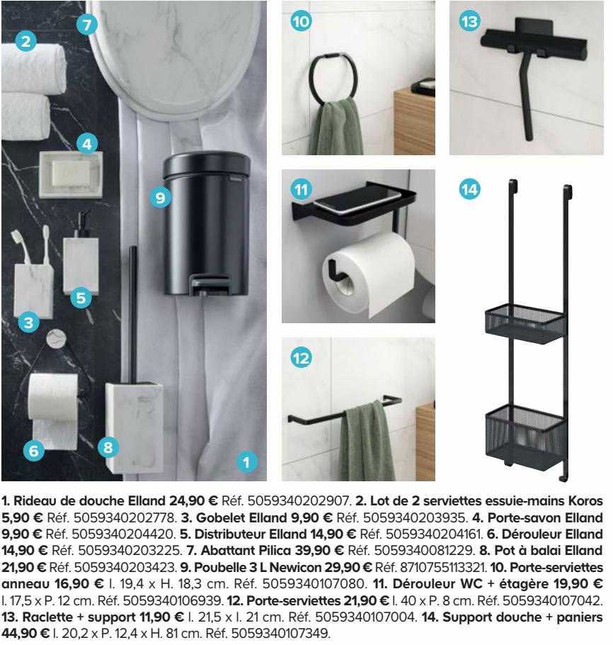 rideau de douche elland, lot de 2 serviettes essuie-mains koros, gobelet elland, porte-savon elland, distributeur elland, dérouleur elland, abattant pilica, pot à balai elland, poubelle 3l newicon