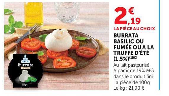 Italia Burrata Basilic ou Fumée ou à la Truffe d'été