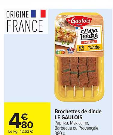 LE GAULOIS Brochettes de dinde