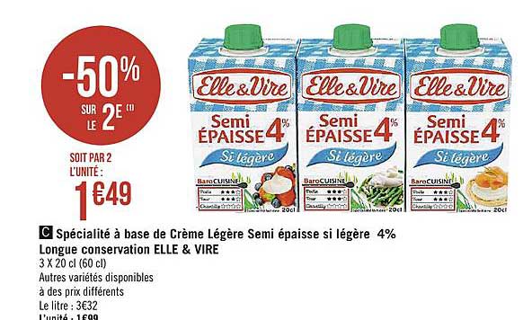 spécialité à base de crème légère semi épaisse si légère 4% longue conservation elle & vire -50% sur le 2e