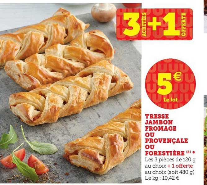 tresse jambon fromage ou provençale ou forestière 3 achetées = 1 offert
