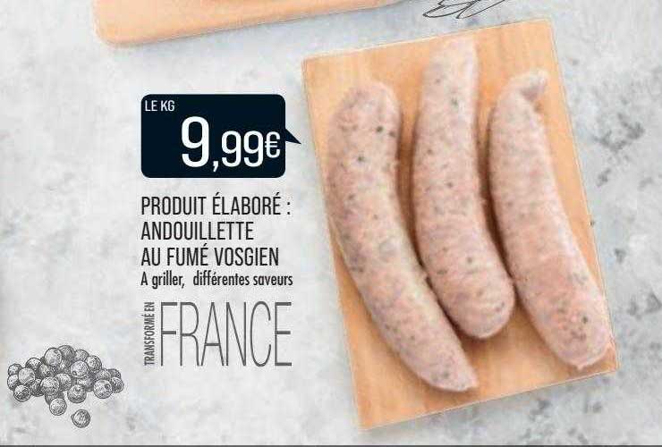 Produit élaboré : Andouillette Au Fumé Vosgien à Grillér, Différentes Saveurs