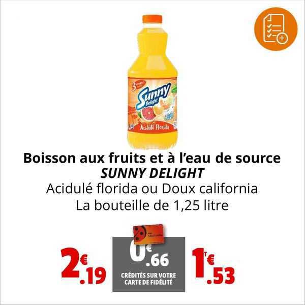 boisson aux fruits et à l'eau de source sunny delight acidulé florida ou doux california