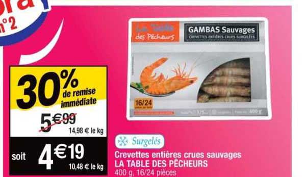 crevettes entières crues sauvages la table des pêcheurs 30% de remise immédiate
