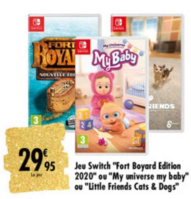 jeu switch fort boyard edition 2020 ou my universe my baby ou little friends cats & dogs