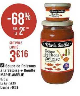 soupe de poissons à la sétoise + rouille marie amélie -68% sur le 2e