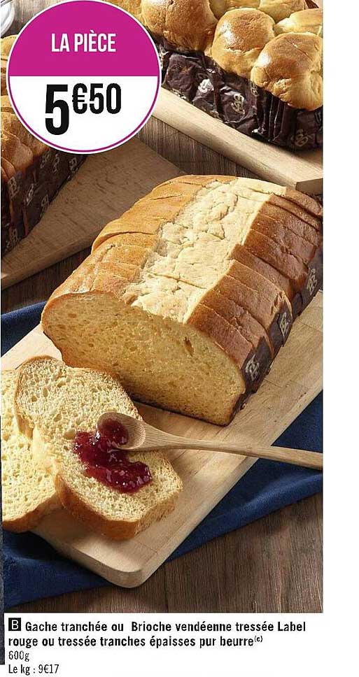 gâche tranchée ou brioche vendéenne tressé label rouge ou tressé tranches épaisses pur beurre