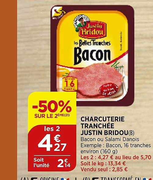 charcuterie tranchée justin bridou -50% sur le 2ème