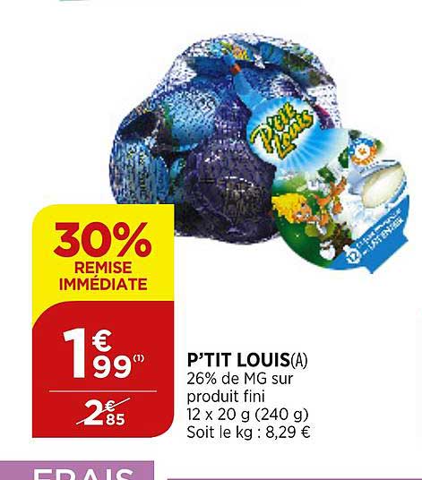 p'tit louis 30% de remise immédiate