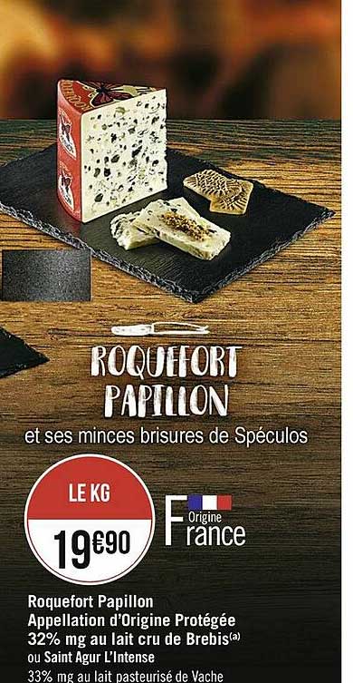 roquefort papillon appellation d'origine protégée 32% mg au lait cru de brebis ou saint agur l'intense