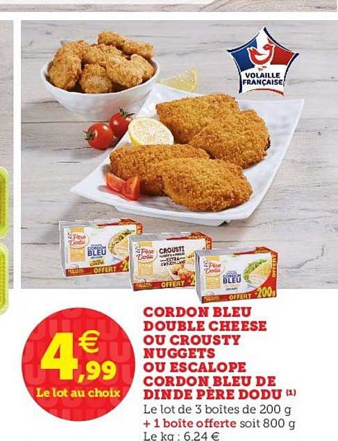 cordon bleu double cheese ou crousty nuggets ou escalope cordon bleu de dinde père dodu